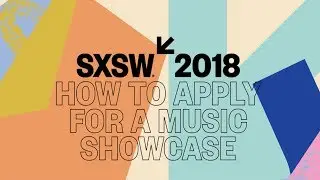 How to Apply for a 2018 SXSW Music Festival Showcase