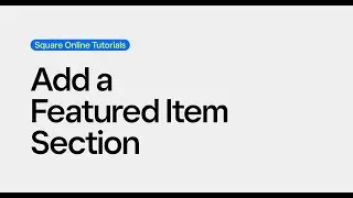 Add a Featured Item Section | Square Online Tutorials