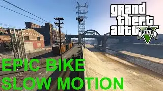 Grand Theft Auto V Epic Bike Slow Motion