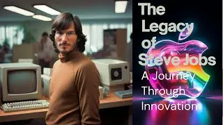 The Legacy of Steve Jobs: A Journey Through Innovation