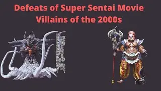 The Defeat Compilation of All Super Sentai Movie Villains 2000's