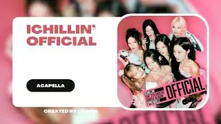 CLEAN ACAPELLA | ICHILLIN'(아이칠린) ‘Official’