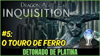 #5: O Touro de Ferro - Detonado de Platina de Dragon Age Inquisition