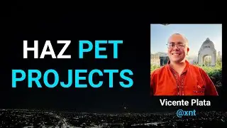 La importancia de los pet projects | Vicente Plata (@xnt)