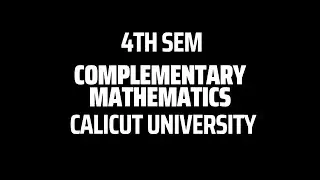 FOURTH SEMESTER COMPLEMENTARY MATHEMATICS IMPORTANT TOPICS | CALICUT UNIVERSITY