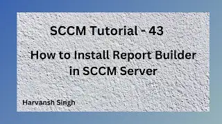 SCCM Tutorial 43- How to Install Report Builder in MECM Server