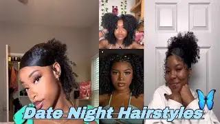 Date night hairstyles||Natural hair edition🦋🤍~2023