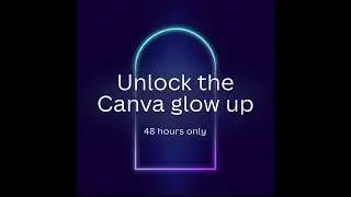 Access Canva Glow Up - 48 hours only