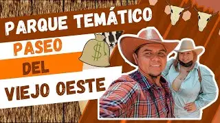 PARQUE TEMÁTICO PASEO DEL VIEJO OESTE