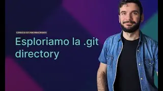 Cosa c'è dentro la cartella .git? Esploriamola | Lezione 5