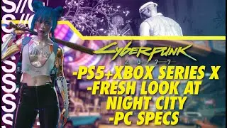Cyberpunk 2077 News Update! Night City Design Details! Next-Gen Compatibility! PC SPECS!