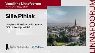 Vanalinna Linnafoorum: Sissejuhatus töögruppidesse: kus on vana linna uus võimalus? – Sille Pihlak