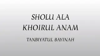 Tanbiyatul Bayinah - Sholu Ala Khoirul Anam (Lyrics)
