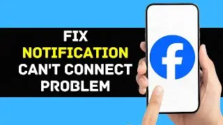 How to Fix Facebook Notification Can't Connect Problem (2025)