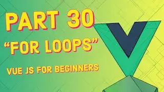 #30 For Loops | Vue JS for Beginners Course