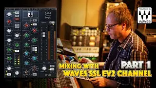 Mixing with Waves' SSL EV2 Channel Plug-In (PART ONE)