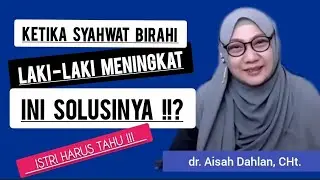 KETIKA SY4HW4T BIR4HI LAKI-LAKI MENINGKAT - Seminar dr. Aisah Dahlan, CMHt.