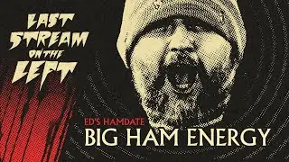 Big Ham Energy /// Last Stream on The Left /// January 7th, 2024