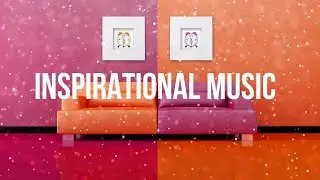 Inspirational Music / Instrumental Inspiration / Relaxing / to Study