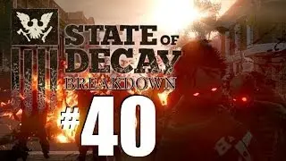 State of Decay Breakdown Gameplay Part 40: El Pistolero