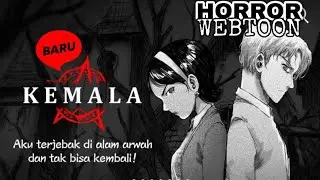 (REVIEW WEBTOON) HORROR || KEMALA || TERNYATA AKU TELAH MATI DAN TERPERANGKAP DISINI