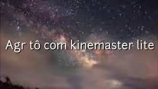 Agr tô com kinemaster lite :33