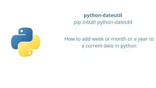 How to add week,month or a  year to current date in python