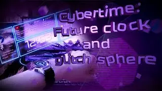 Cybertime: Future clock and glitch sphera