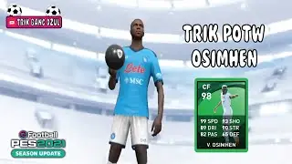 TRIK MANTAP 100% MENDAPATKAN OSIMHEN DI POTW PES 2021 MOBILE NO REOPEN