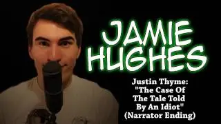 Justin Thyme (Narrator Ending)