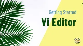 Learn to use Vi Editor | Visual Editor for Linux, Unix in under 10 minutes
