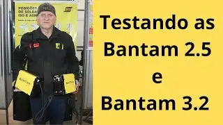 Testando as Bantam 2.5 e Bantam 3.2 com dica para soldar Metalon.