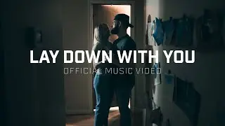 Dylan Scott - Lay Down With You (Official Music Video)