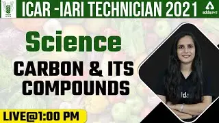 ICAR IARI Technician Recruitment 2021 | Carbon & its Compounds
