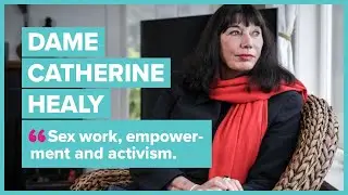 #08 - Dame Catherine Healy / Sex work, empowerment and activism