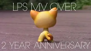 LPS: Over (MV) {2 Year Anniversary}