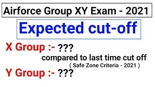 Airforce XY Group 2021 Expected cut-off !! Airforce XY Group 2021 safe zone criteria