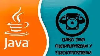Curso Java #40 - FileInputStream y FileOutputStream