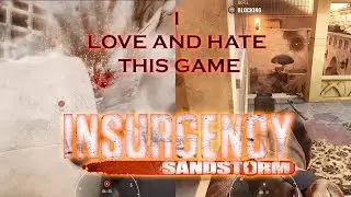 Insurgency Sandstorm Fuckery & Gameplay