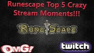 Top 5 Crazy Runescape Stream Moments! - Oldschool Runescape 2007