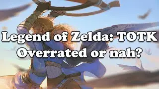 Masterpiece or Overrated: The Legend of Zelda Tears of the Kingdom