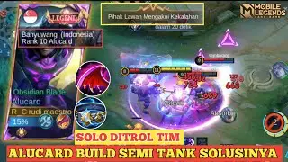 SOLUSI SOLO RANK DITROL TIM SENDIRI‼️ALUCARD BUILD SEMI TANK LAWAN SURRENDER|MOBILE LEGENDS