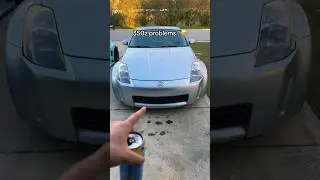 THE PROBLEM OWNING A 350z 