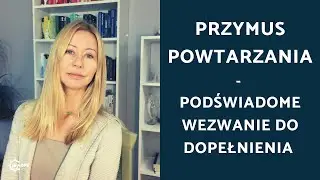 Dlaczego ciągle powtarzamy te same cykle? (wprowadzenie do pracy z układem nerwowym)
