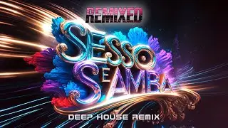 SESSO E SAMBA - Deep House Remix