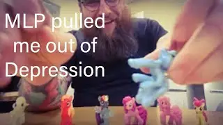 How My Little Pony pulled me out a Dark place ASMR