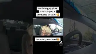 random guy gives autistic man a thousand dollars humanity restored😍 #fyp #reels #shorts #love #memes
