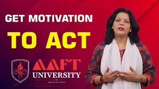 Get Motivation To Act | AAFT University | School of Cinema