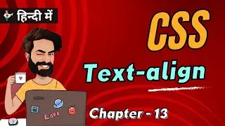 Text Align CSS | Chap - 13 | Alignment in CSS | CSS Tutorial In Hindi