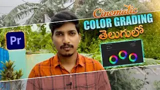 Cinematic Color Grading Premiere pro in telugu | The Complete COLOR GRADING Tutorial |